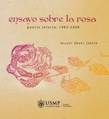 ENSAYO SOBRE LA ROSA POESIA SELCTA: 1983 - 2008