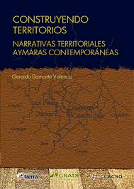 CONSTRUYENDO TERRITORIOS NARRATIVAS TERRITORIALES AYMARAS CONTEMPORANEAS