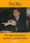 PER� HOY POR AQU� COMPA�EROS APRISMO Y NEOLIBERALISMO
