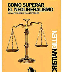 COMO SUPERAR EL NEOLIBERALISMO ALTERNATIVA EMANCIPADORA