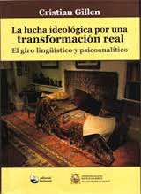 LUCHA IDEOLOGICA POR UNA TRANSFORMACION REAL EL GIRO LINGUISTICO Y PSICOANALITOCO