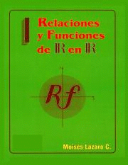 RELACIONES Y FUNCIONES DE R EN R