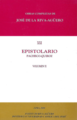 OBRAS COMPLETAS DE JOSE DE LA RIVA-AGUERO VOLUMEN 2 XXI EPISTOLARIO PACHECO - QUIROZ