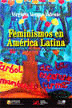 FEMINISMOS EN AMERICA LATINA SU APORTE A LA POLITICA Y A LA DEMOCRACIA