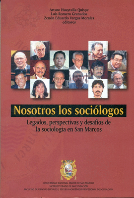 NOSOTROS LOS SOCIOLOGOS LEGADOS PERSPECTIVAS Y DESAFIOS DE LA SOCIOLOGIA EN SAN MARCOS