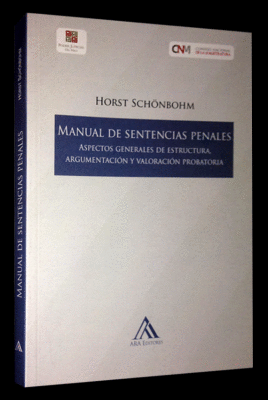 MANUAL DE SENTENCIAS PENALES ASPECTOS GENERALES DE ESTRUCTURA ARGUMENTACION Y VALORACION PROBATORIA