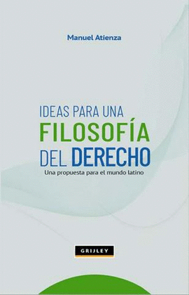 IDEAS PARA UNA FILOSOFIA DEL DERECHO UNA PROPUESTA PARA EL MUNDO LATINO