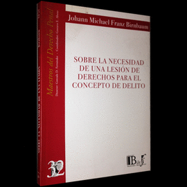 SOBRE LA NECESIDAD DE UNA LESI�N DE DERECHOS PARA EL CONCEPTO DE DELITO