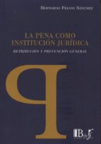 LA PENA COMO INSTITUCIN JURIDICA: RETRIBUCIN Y PRECENCIN GENERAL