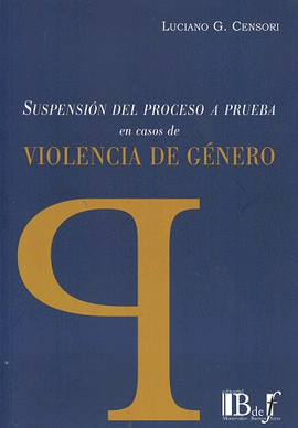 SUSPENSIN DEL PROCESO A PRUEBA EN CASOS DE VIOLENCIA DE GNERO