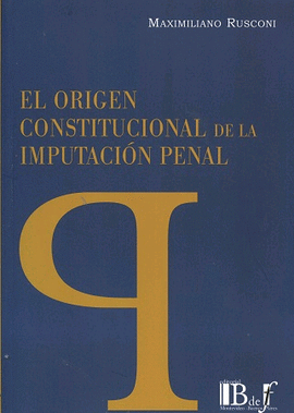 EL ORIGEN CONSTITUCIONAL DE LA IMPUTACI�N PENAL