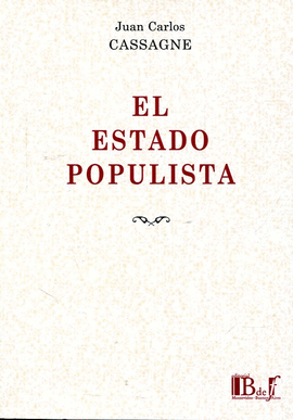 ESTADO POPULISTA, EL. EL ESCENARIO. LA FILOSOFA POLTICA DEL ESTADO POPULISTA