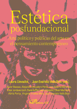 ESTETICA POSFUNDACIONAL ARTE POLITICO Y POLITICAS DEL ARTE EN EL PENSAMIENTO CONTEMPORANEO