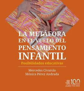 LA MET�FORA EN EL VUELO DEL PENSAMIENTO INFANTIL. POSIBILIDADES EDUCATIVAS