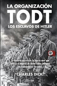 LA ORGANIZACI�N TODT: LOS ESCLAVOS DE HITLER