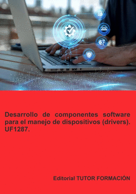 DESARROLLO DE COMPONENTES SOFTWARE PARA EL MANEJO DE DISPOSITIVOS (DRIVERS)