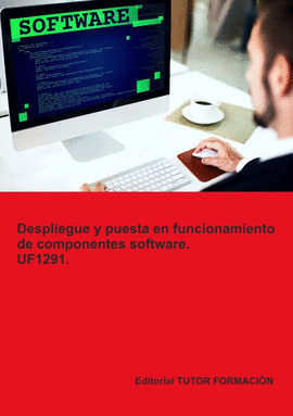 DESPLIEGUE Y PUESTA EN FUNCIONAMIENTO DE COMPONENTES SOFTWARE