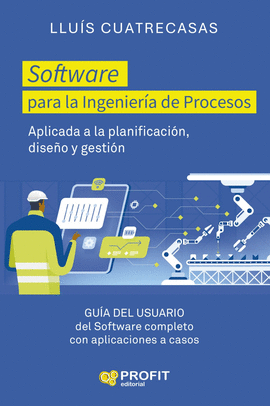 SOFTWARE PARA LA INGENIER�A DE PROCESOS, APLICADA A LA PLANIFICACI�N, DISE�O Y GESTI�N