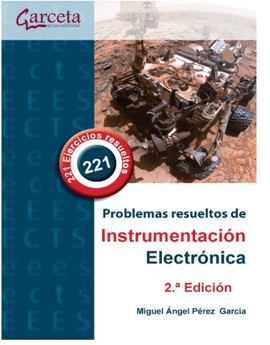 PROBLEMAS RESUELTOS DE INSTRUMENTACI�N ELECTR�NICA. 221 PROBLEMAS RESUELTOS