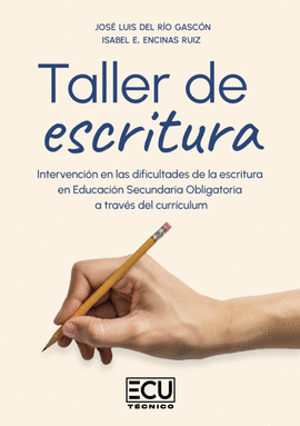 TALLER DE ESCRITURA. INTERVENCI�N EN LAS DIFICULTADES DE LA ESCRITURA EN EDUCACI�N SECUNDARIA OBLIGA