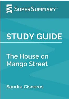 STUDY GUIDE: THE HOUSE ON MANGO STREET BY SANDRA CISNEROS
