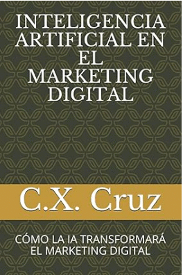 INTELIGENCIA ARTIFICIAL EN EL MARKETING DIGITAL: CMO LA IA TRANSFORMAR EL MARKETING DIGITAL
